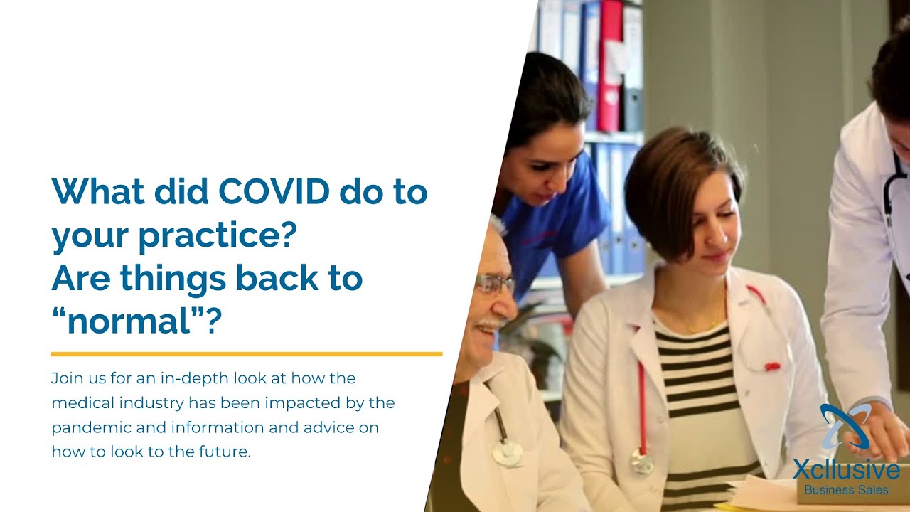 What did COVID do to your Medical practice? Are things back to “normal”?
